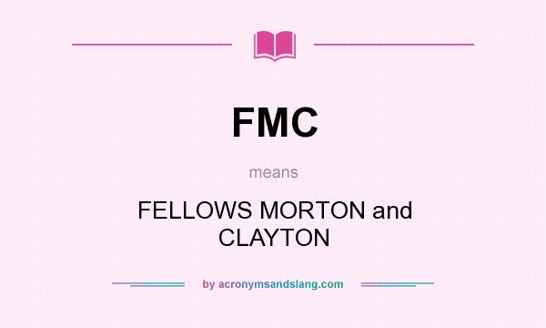 What does FMC mean? It stands for FELLOWS MORTON and CLAYTON