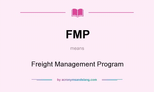 What does FMP mean? It stands for Freight Management Program