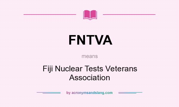 What does FNTVA mean? It stands for Fiji Nuclear Tests Veterans Association