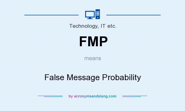 What does FMP mean? It stands for False Message Probability