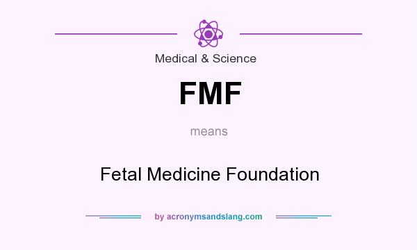 What does FMF mean? It stands for Fetal Medicine Foundation