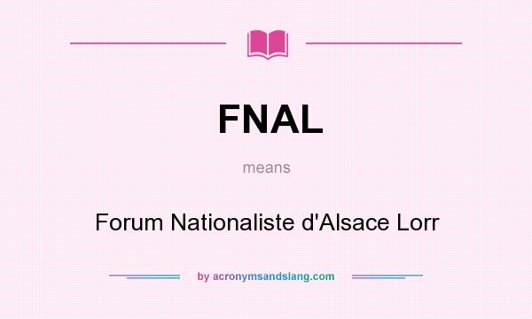 What does FNAL mean? It stands for Forum Nationaliste d`Alsace Lorr