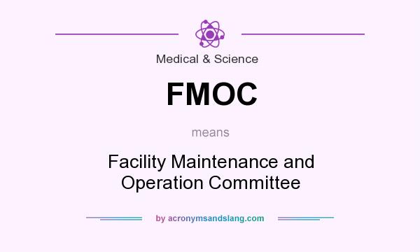 What does FMOC mean? It stands for Facility Maintenance and Operation Committee