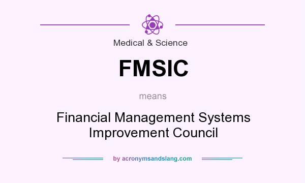 What does FMSIC mean? It stands for Financial Management Systems Improvement Council