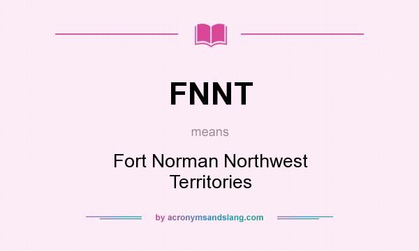 What does FNNT mean? It stands for Fort Norman Northwest Territories