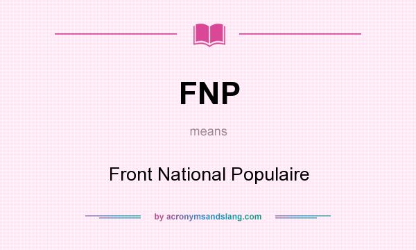 What does FNP mean? It stands for Front National Populaire