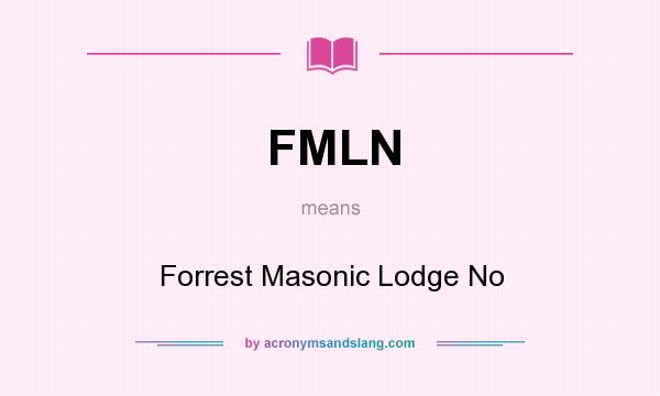 What does FMLN mean? It stands for Forrest Masonic Lodge No