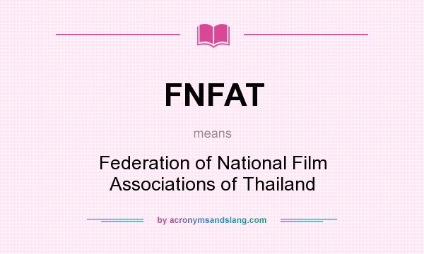 What does FNFAT mean? It stands for Federation of National Film Associations of Thailand