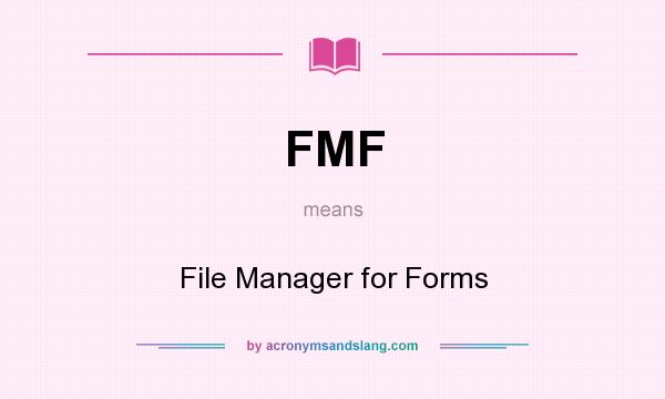 What does FMF mean? It stands for File Manager for Forms