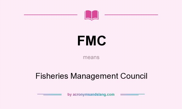 What does FMC mean? It stands for Fisheries Management Council