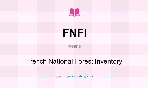 What does FNFI mean? It stands for French National Forest Inventory