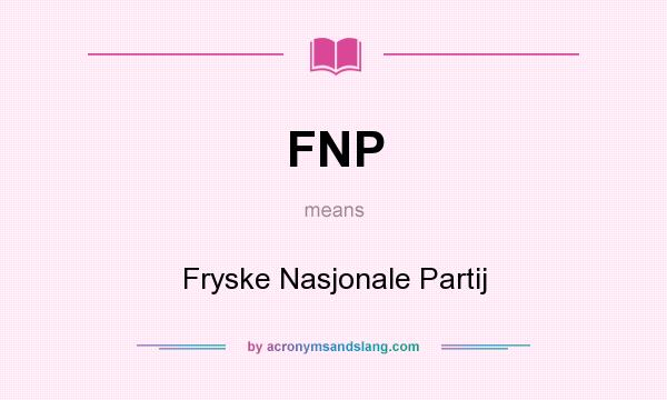 What does FNP mean? It stands for Fryske Nasjonale Partij