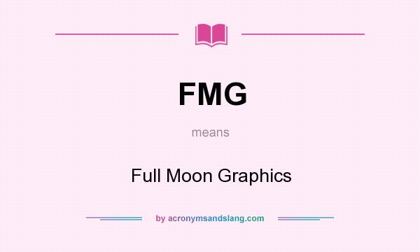 What does FMG mean? It stands for Full Moon Graphics