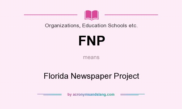 What does FNP mean? It stands for Florida Newspaper Project