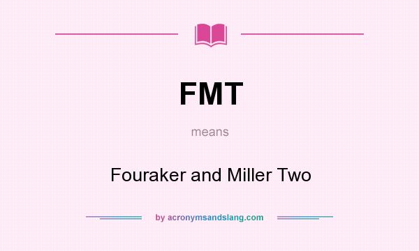 What does FMT mean? It stands for Fouraker and Miller Two