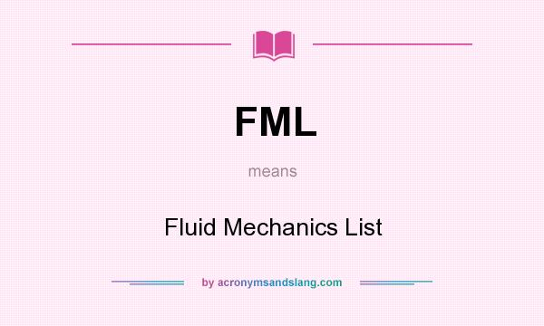 What does FML mean? It stands for Fluid Mechanics List