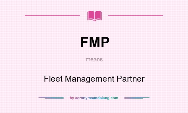What does FMP mean? It stands for Fleet Management Partner