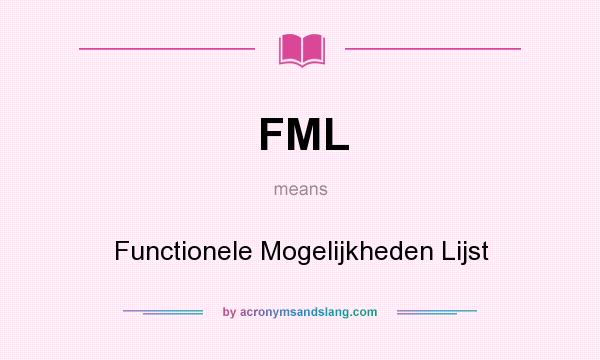 What does FML mean? It stands for Functionele Mogelijkheden Lijst
