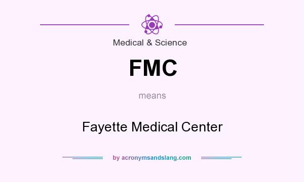What does FMC mean? It stands for Fayette Medical Center