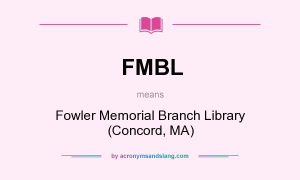 What does FMBL mean? It stands for Fowler Memorial Branch Library (Concord, MA)