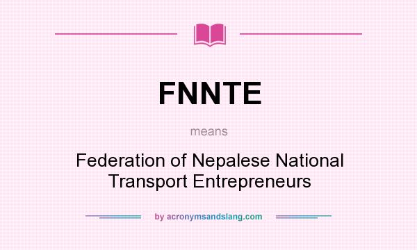What does FNNTE mean? It stands for Federation of Nepalese National Transport Entrepreneurs