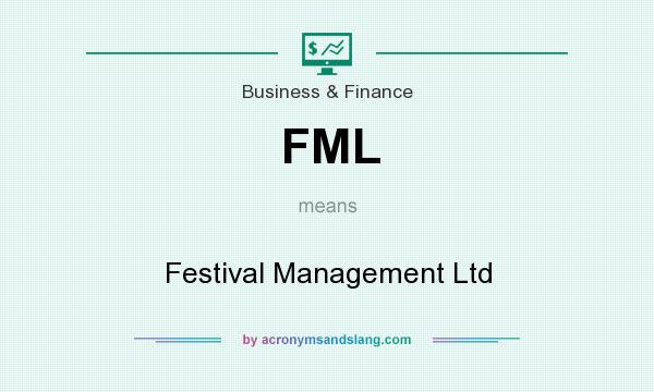 What does FML mean? It stands for Festival Management Ltd