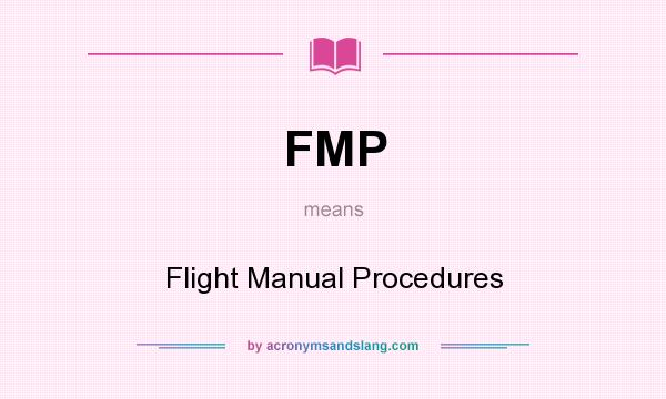 What does FMP mean? It stands for Flight Manual Procedures