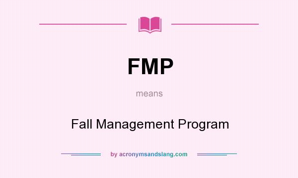 What does FMP mean? It stands for Fall Management Program