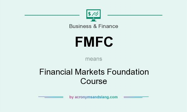 What does FMFC mean? It stands for Financial Markets Foundation Course