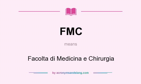 What does FMC mean? It stands for Facolta di Medicina e Chirurgia