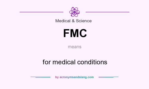 What does FMC mean? It stands for for medical conditions