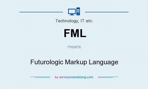 What does FML mean? It stands for Futurologic Markup Language