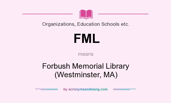 What does FML mean? It stands for Forbush Memorial Library (Westminster, MA)