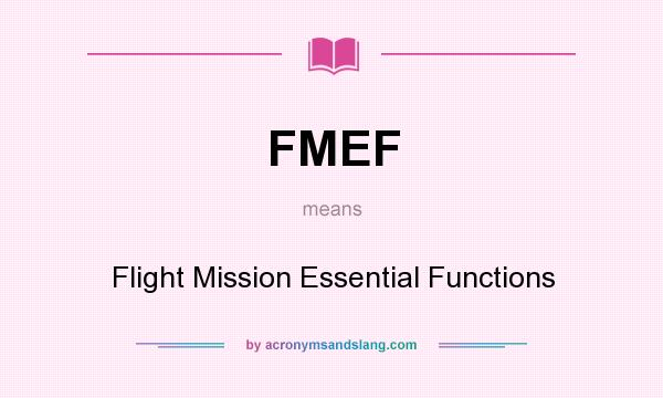 What does FMEF mean? It stands for Flight Mission Essential Functions
