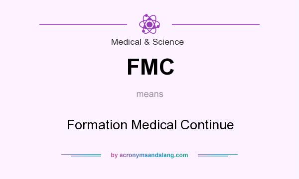 What does FMC mean? It stands for Formation Medical Continue