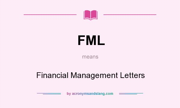 What does FML mean? It stands for Financial Management Letters
