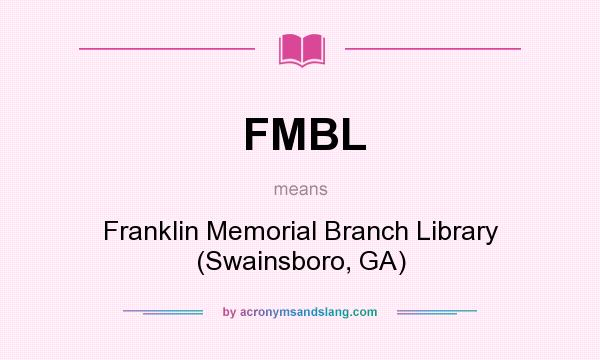 What does FMBL mean? It stands for Franklin Memorial Branch Library (Swainsboro, GA)