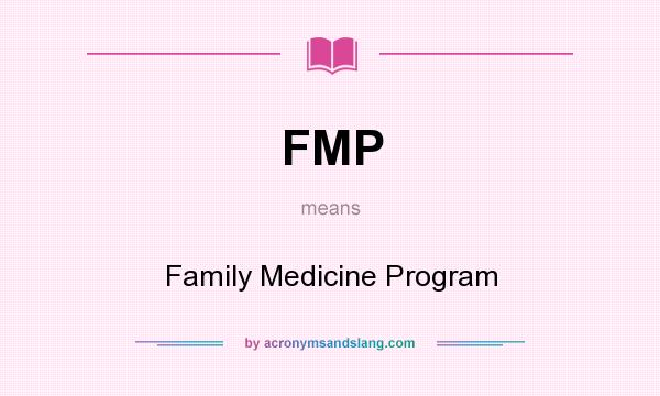What does FMP mean? It stands for Family Medicine Program