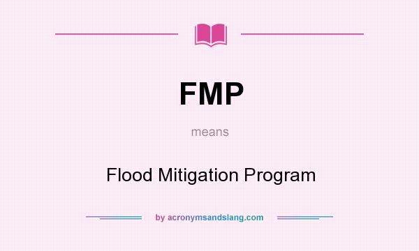 What does FMP mean? It stands for Flood Mitigation Program