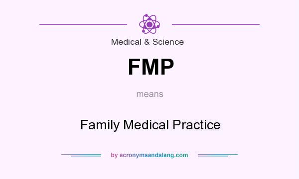 What does FMP mean? It stands for Family Medical Practice