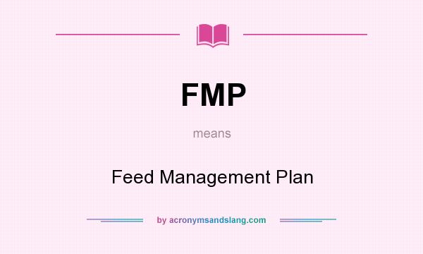 What does FMP mean? It stands for Feed Management Plan