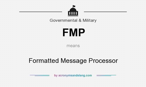 What does FMP mean? It stands for Formatted Message Processor
