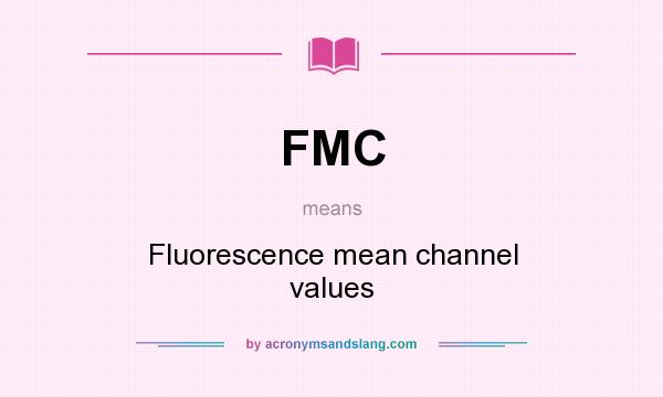 What does FMC mean? It stands for Fluorescence mean channel values