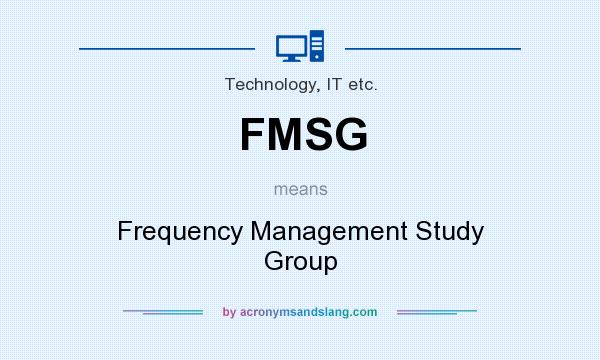 What does FMSG mean? It stands for Frequency Management Study Group