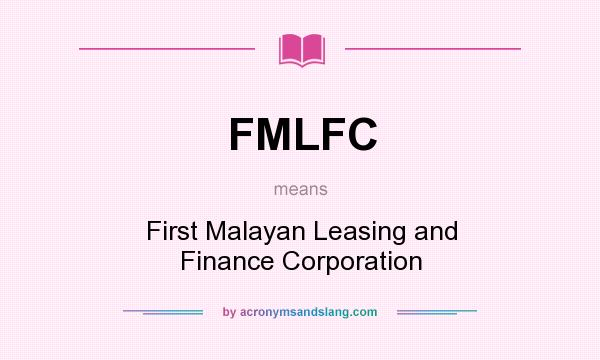 What does FMLFC mean? It stands for First Malayan Leasing and Finance Corporation
