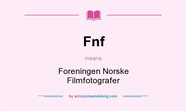 What does Fnf mean? It stands for Foreningen Norske Filmfotografer