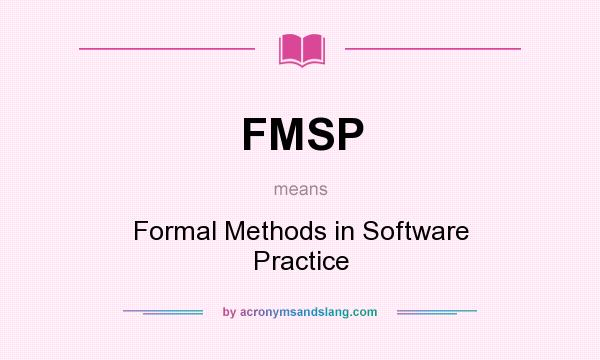 What does FMSP mean? It stands for Formal Methods in Software Practice