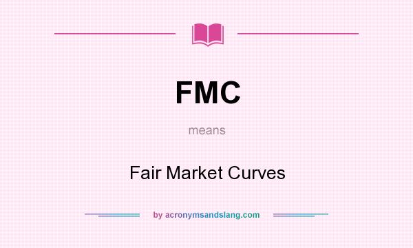 What does FMC mean? It stands for Fair Market Curves
