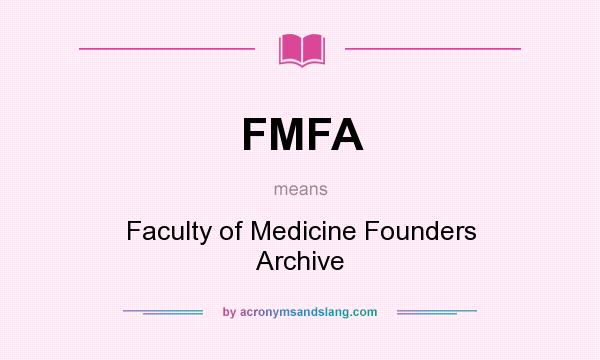 What does FMFA mean? It stands for Faculty of Medicine Founders Archive
