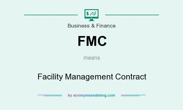 What does FMC mean? It stands for Facility Management Contract